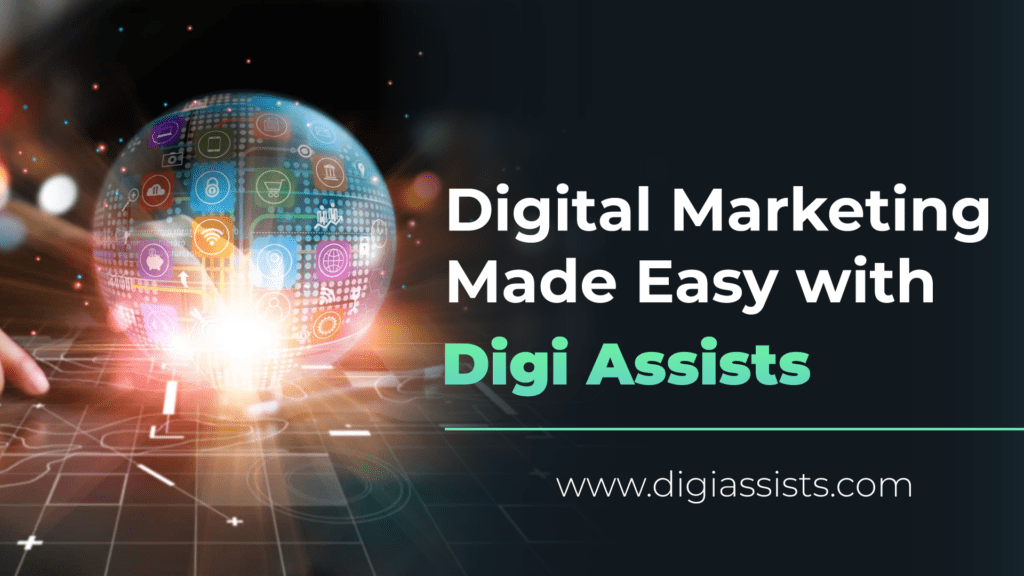 Digital Marketing Made Easy with Digi Assists
