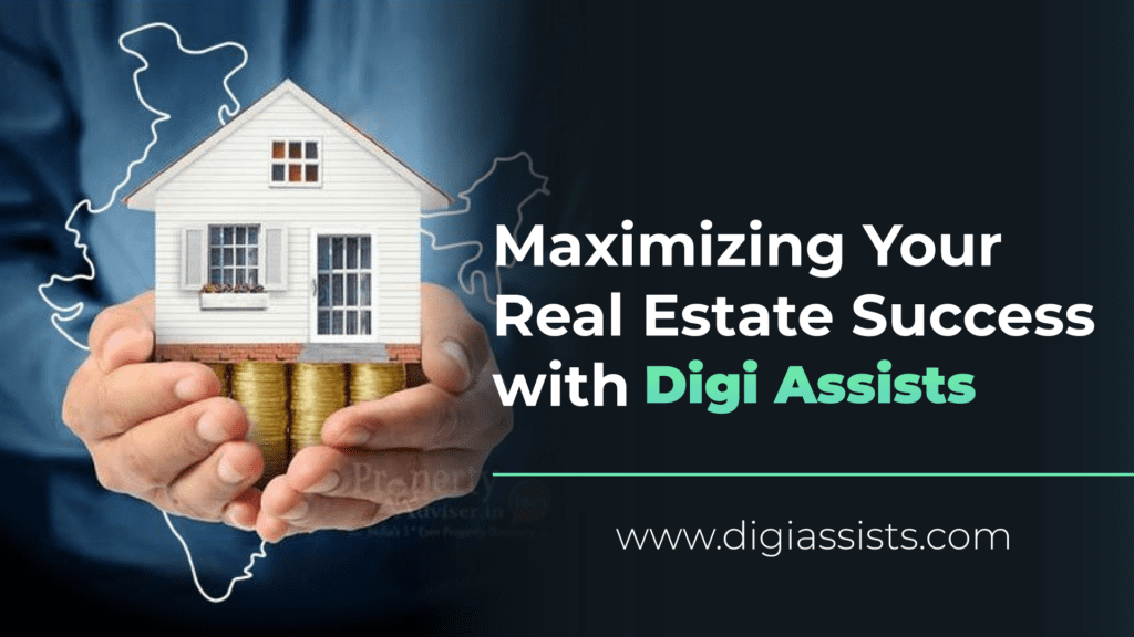 Maximizing Your Real Estate Success with Digi Assists